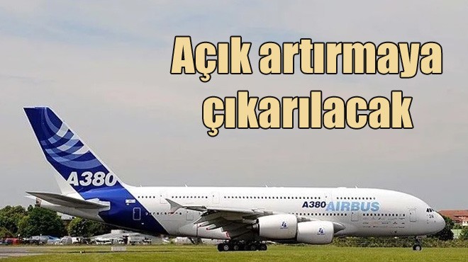 İKONİK AIRBUS A380 PARÇA PARÇA SATILACAK